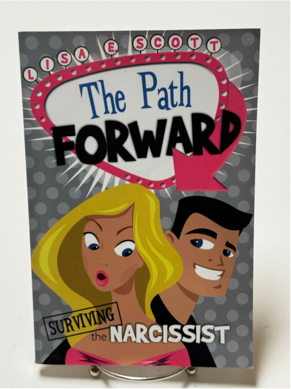 The Path Forward: Surviving the Narcissist by Lisa E Scott Paperback
